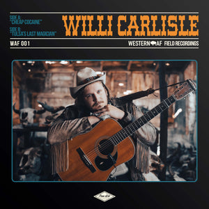 Willi Carlisle - Cheap Cocaine / Tulsa's Last Magician