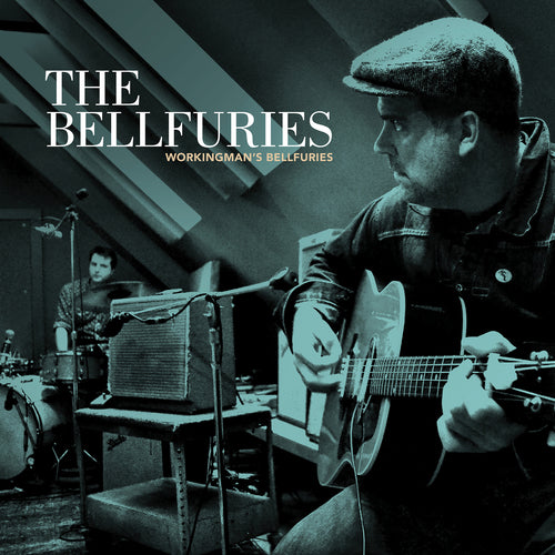 The Bellfuries- Workingman's Bellfuries