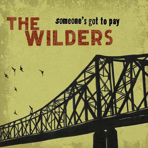 The Wilders - Someone’s Got to Pay