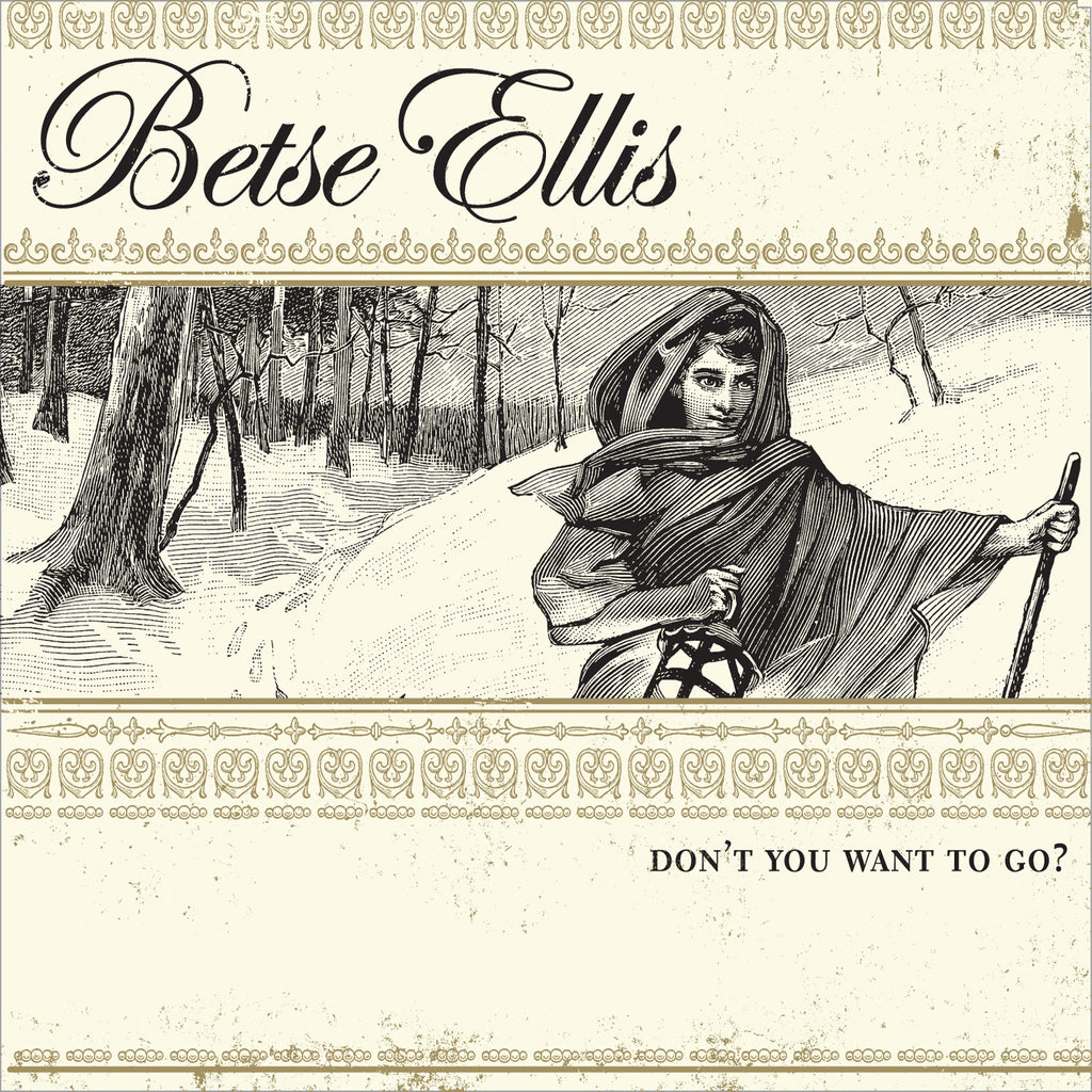 Betse Ellis - Don't You Want to Go