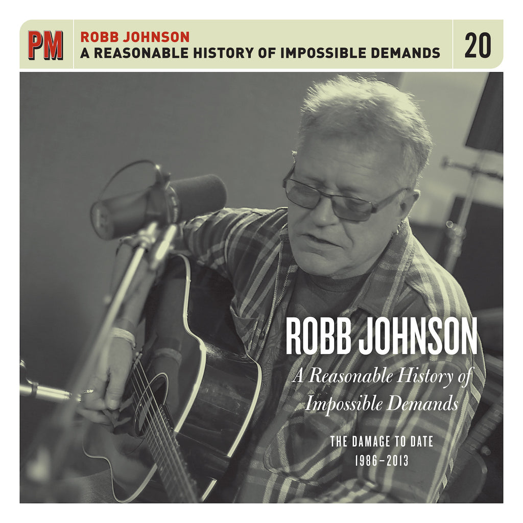 Robb Johnson - A Reasonable History of Impossible Demands: The Damage to Date 1986-2013