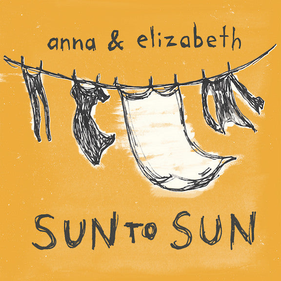 Anna & Elizabeth - Sun to Sun