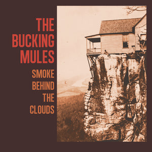 The Bucking Mules - Smoke Behind the Clouds
