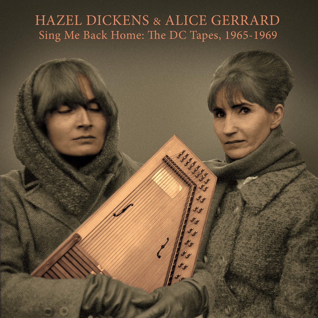 Hazel Dickens & Alice Gerrard - Sing Me Back Home: The DC Tapes, 1965-1969