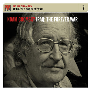 Noam Chomsky - Iraq: The Forever War