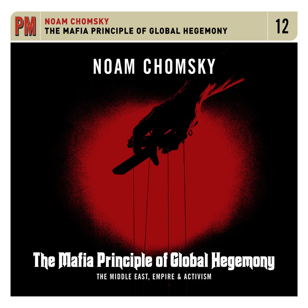 Noam Chomsky - The Mafia Principle of Global Hegemony