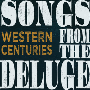 Western Centuries - Songs from the Deluge